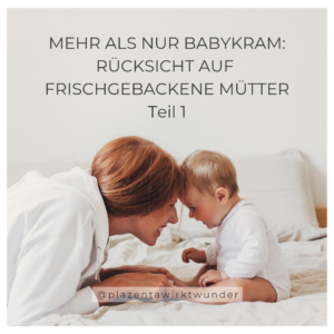 Rücksicht auf frischgebackene Mütter. Wochenbett und Rückbildung